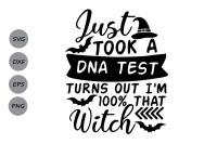 Just Took A Dna Test Turns Out I M 100 That Witch Svg Halloween Svg By Cosmosfineart Thehungryjpeg Com