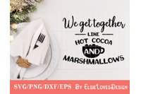 We Get Together Like Hot Cocoa And Marshmallows Svg By Elsielovesdesign Thehungryjpeg Com