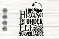 This House Is Under Elf Surveillance Svg Christmas Svg Elf Svg By Cosmosfineart Thehungryjpeg Com