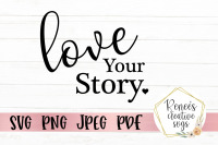 Love Your Story Svg By Renee S Creative Svg S Thehungryjpeg Com