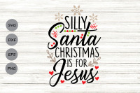 Silly Santa Christmas Is For Jesus Svg Christmas Svg Santa Svg By Cosmosfineart Thehungryjpeg Com