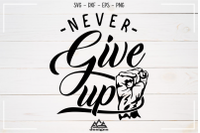 Never Give Up Quote Svg Design By Agsdesign Thehungryjpeg Com