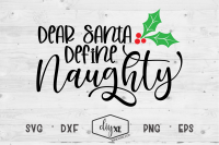 Dear Santa Define Naughty A Christmas Svg Cut File By Diyxe Thehungryjpeg Com