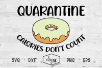 Quarantine Calories Don T Count A Quarantine Svg Cut File By Diyxe Thehungryjpeg Com