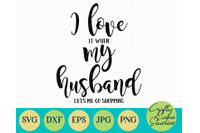 I Love My Husband Svg When My Husband Lets Me Go Shopping By Crafty Mama Studios Thehungryjpeg Com