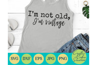 I M Not Old I M Vintage Svg Funny Sarcastic Aging By Crafty Mama Studios Thehungryjpeg Com