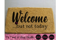 Welcome Svg Funny Welcome Svg Welcome But Not Today Svg Doormat Svg By T S Tees Vinyl Studio Thehungryjpeg Com