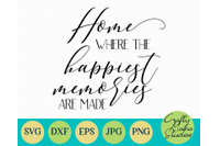 Home Svg Family Svg Home Where The Happiest Memories Are Made By Crafty Mama Studios Thehungryjpeg Com