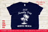 Download Myrtle Beach 2021 Family Trip Svg 2021 Family Vacation Svg By Xtraordinary Designs1 Thehungryjpeg Com