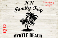 Myrtle Beach 2021 Family Trip Svg 2021 Family Vacation Svg By Xtraordinary Designs1 Thehungryjpeg Com