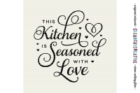 This Kitchen Is Seasoned With Love Svg Dxf Eps Png Cricut Silhouette Clean Cutting Files By Cleancutcreative Thehungryjpeg Com