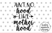 Ain T No Hood Like Motherhood Svg Dxf Eps Png Cut File Cricut Silhouette By Kristin Amanda Designs Svg Cut Files Thehungryjpeg Com