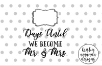 Days Until We Re Mr And Mrs Wedding Countdown Svg Dxf Eps Png Cut File Cricut Silhouette By Kristin Amanda Designs Svg Cut Files Thehungryjpeg Com