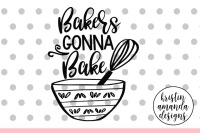 Bakers Gonna Bake Kitchen Svg Dxf Eps Png Cut File Cricut Silhouette By Kristin Amanda Designs Svg Cut Files Thehungryjpeg Com