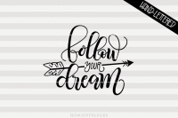 Follow your dream SVG hand drawn lettered cut file graphic overlay DXF PDF