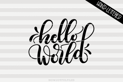 Hello world - Newborn - SVG - PNG - PDF files - hand drawn lettered cut file - graphic overlay