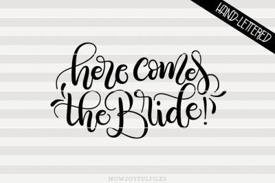 Here comes the bride - SVG - PDF - DXF - hand drawn lettered cut file - graphic overlay