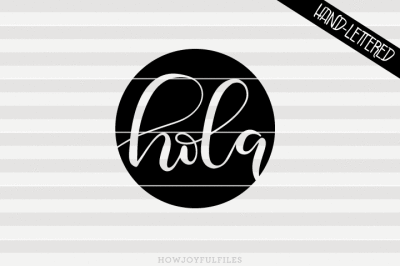 Hola circle - SVG - DXF - PDF files - hand drawn lettered cut file - graphic overlay