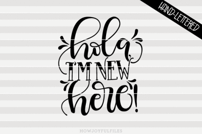 Hola I'm new here! - SVG - DXF - PDF files - hand drawn lettered cut file - graphic overlay