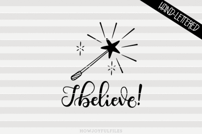 I believe - Magic - SVG - PDF - DXF - hand drawn lettered cut file - graphic overlay