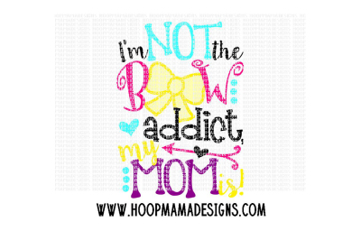 I'm not the bow addict, my mom is!