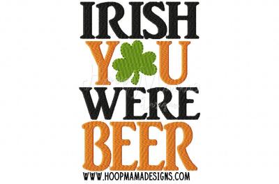 Irish you were beer