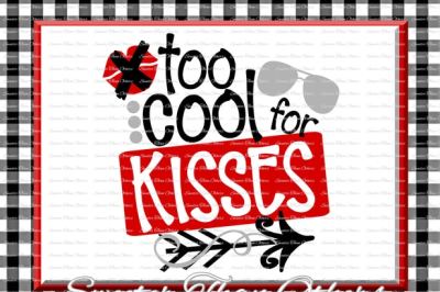 Too Cool for Kisses Svg Romeo svg, Valentines Day svg, Silhouette Valentines svg, Dxf Silhouette, Cameo Cricut cut file Htv Scal Mtc