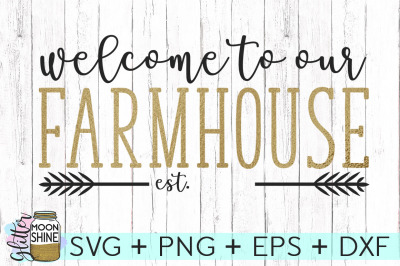 Welcome To Our Farmhouse SVG PNG DXF EPS Cutting Files