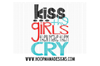 Kiss the girls then make them cry