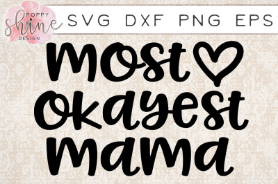 Most Okayest Mama SVG PNG EPS DXF Cutting Files