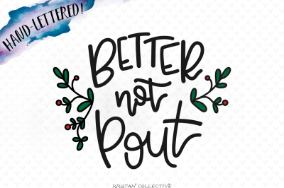 Better Not Pout - Christmas hand-lettered SVG