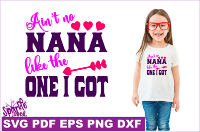 Nana SVG-Ain't no Nana like the One I got