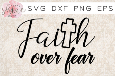 Faith Over Fear SVG PNG EPS DXF Cutting Files