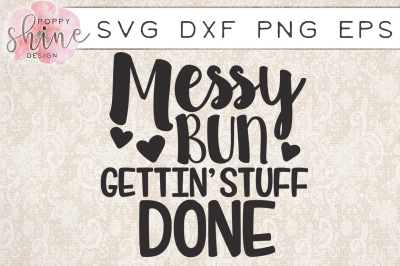 Messy Bun Gettin' Stuff Done SVG PNG EPS DXF Cutting Files