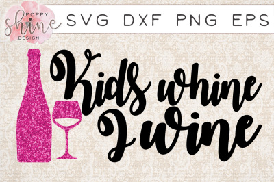 Kids Whine I Wine SVG PNG EPS DXF Cutting Files