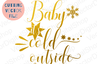 Baby Its Cold Outside SVG, Christmas SVG Cutting Files, SVG Files Sayings, Christmas quote