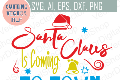 Santa Claus Is Coming To Town SVG, Christmas vector