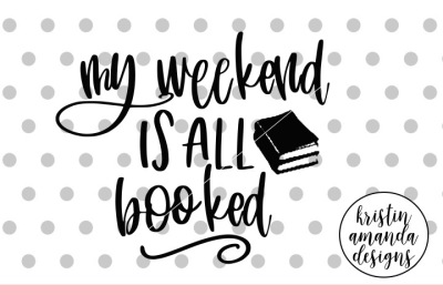 My Weekend is Booked SVG DXF EPS PNG Cut File • Cricut • Silhouette