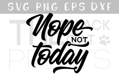 Nope Not Today SVG DXF PNG EPS