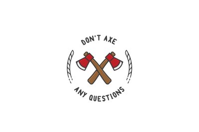 Don't Axe Any Questions