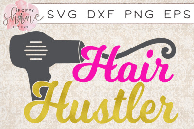 Hair Hustler SVG DXF PNG EPS Cutting Files