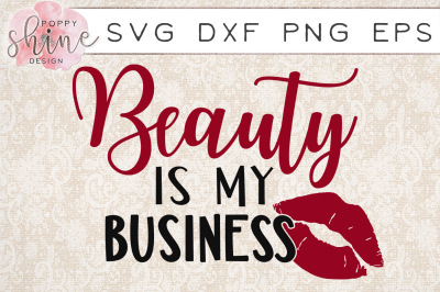 Beauty Is My Business SVG DXF PNG EPS Cutting Files