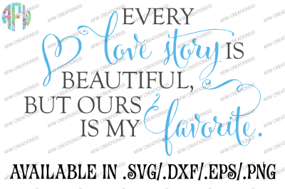 Every Love Story is Beautiful - SVG, DXF, EPS Cut File