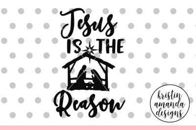 Jesus is the Reason For the Season SVG DXF EPS PNG Cut File • Cricut • Silhouette