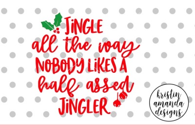 Jingle All the Way Christmas SVG DXF EPS PNG Cut File • Cricut • Silhouette
