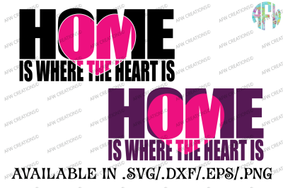 Home is Where the Heart is - SVG, DXF, EPS Cut Files