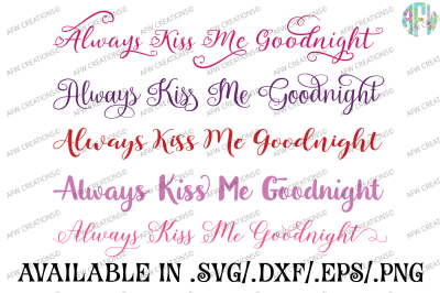 Always Kiss Me Goodnight Bundle - SVG, DXF, EPS Cut Files