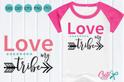 Love My Tribe svg, Mom Life, Tribe bear, mama bear, mom svg, Mother svg, Mother's Day, Files for Cutting Machines, eps, cameo or cricut