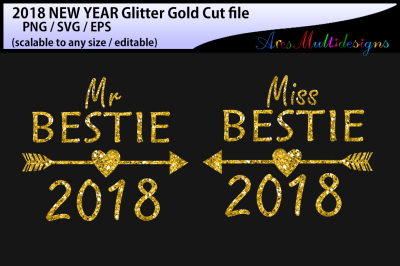 2018 Svg cut / new year svg cut file / mr bestie 2018 / miss bestie 2018 / glitter gold new year