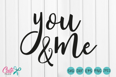 You and me SVG,Wedding SVG, Wedding Clip Art -Valentine svg, instant download, eps, png, pdf Cut File, svg file, dxf Silhouette